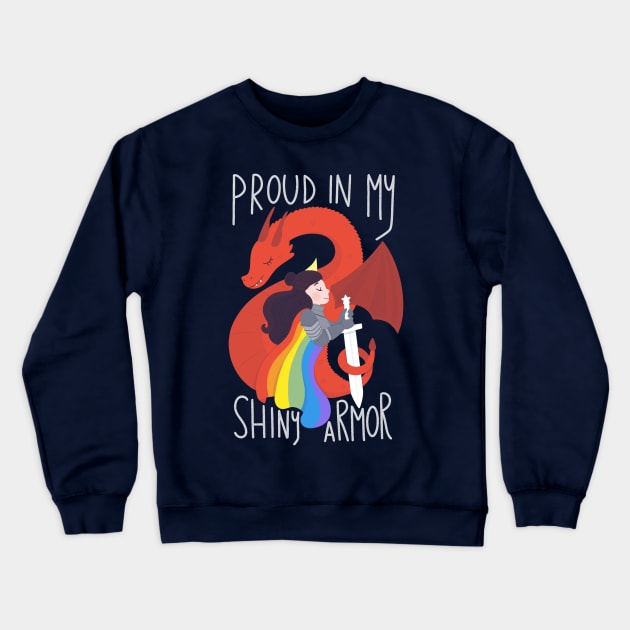 Proud in my Shiny Armor Crewneck Sweatshirt by TaylorRoss1